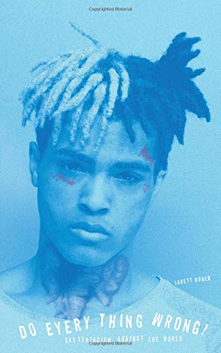 Jarett Kobek - Do Every Thing Wrong!: XXXTentacion Against the World - Preis vom 14.10.2026 23:07:16 h