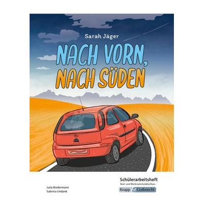 Nach vorn, nach Süden - Sarah Jäger - Schülerarbeitsheft - Real- und Werkrealschulabschluss, Geheftet von Julia Biedermann,Sabrina Undank, Krapp &