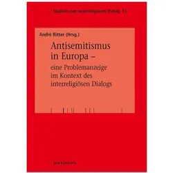 Antisemitismus in Europa – eine Problemanzeige im Kontext des interreligiösen Dialogs, Fachbücher von André Ritter