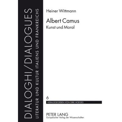 Albert Camus, Taschenbuch von Heiner Wittmann, Peter Lang GmbH, Internationaler Verlag der Wissenschaften, 978-3-631-39525-7