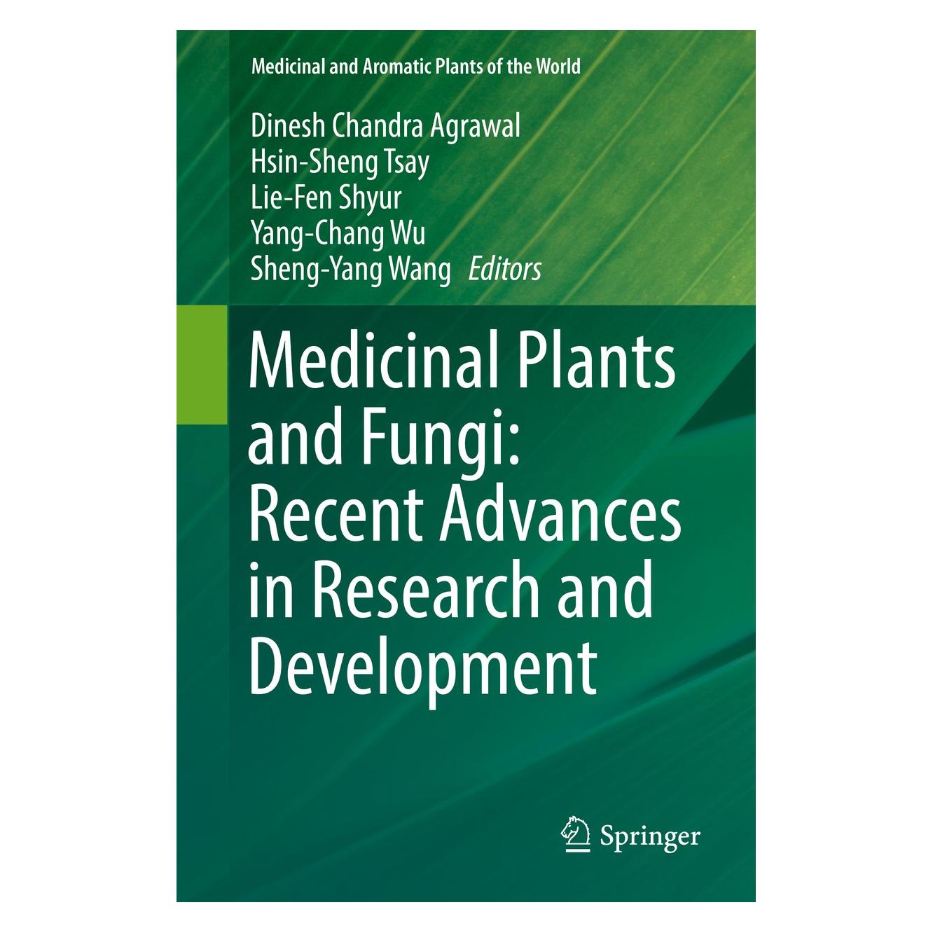 Springer Medicinal Plants and Fungi: Recent Advances in Research and Development (Englisch, Hardcover, Dinesh Chandra Agrawal, Hsin-Sheng Tsay, Lie-Fen Shyur, Sheng-Yang Wang, Yang-Chang Wu) (9789811059773)