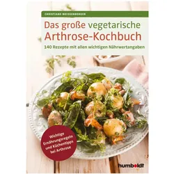 Das grosse vegetarische Arthrose-Kochbuch, Ratgeber von Christiane Weissenberger