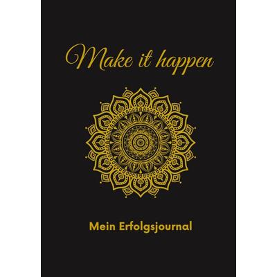Make it happen, Gebundene Ausgabe von Lucia Michels, BoD – Books on Demand, 978-3-7583-2001-9