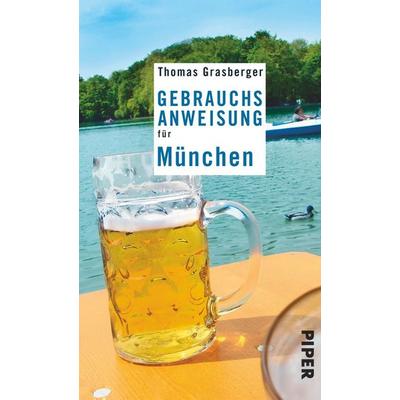 Gebrauchsanweisung für München, Taschenbuch von Thomas Grasberger, Piper