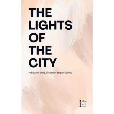 The Lights of the City And Other Bilingual Spanish-English Stories, Taschenbuch von Pomme Bilingual, Pomme Bilingual