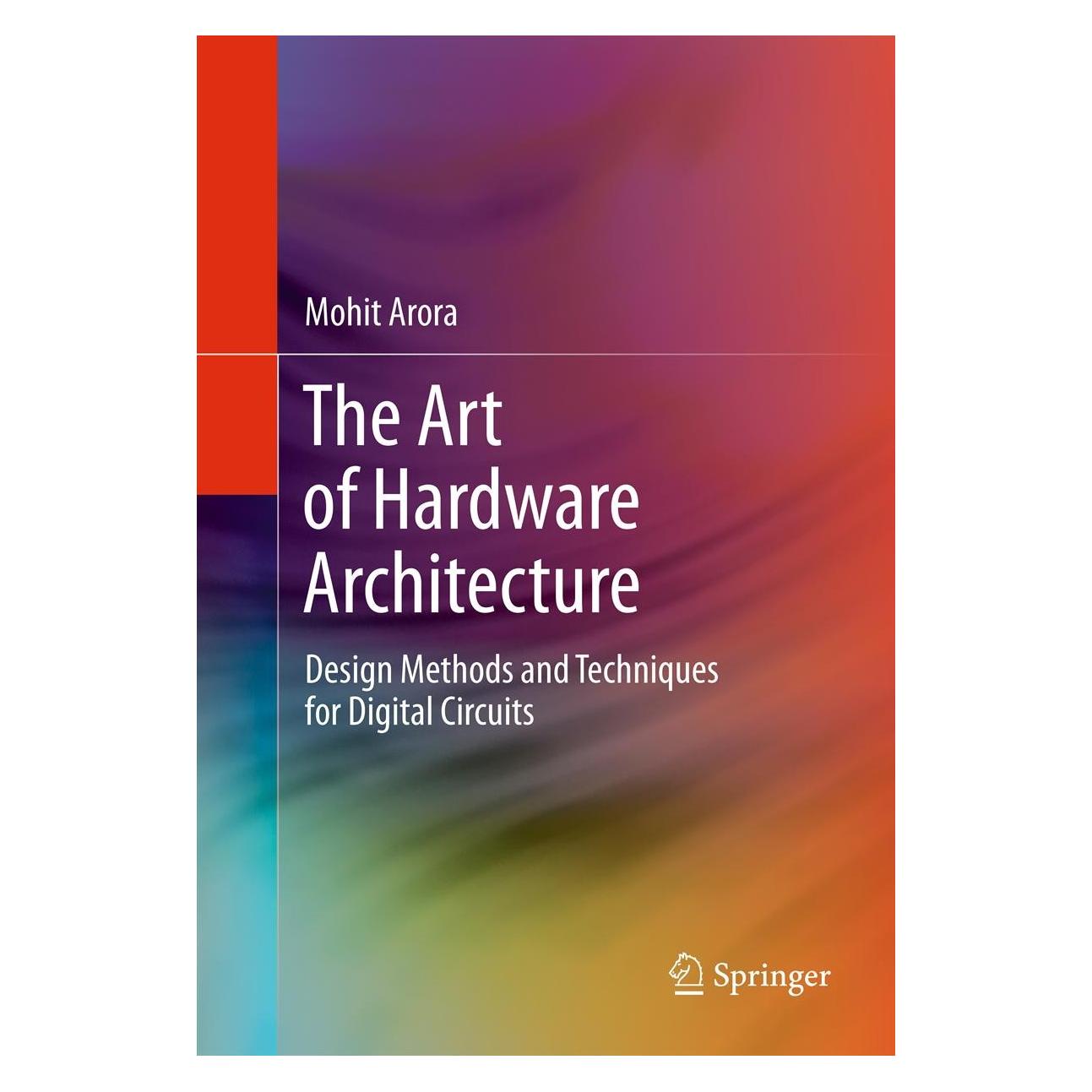 Springer The Art of Hardware Architecture (Englisch, Hardcover, Mohit Arora) (9781461403968)