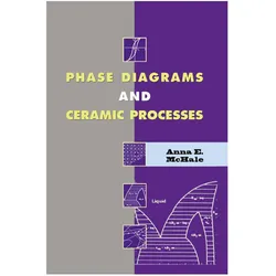 Phase Diagrams and Ceramic Processes, Fachbücher von Anna E. McHale