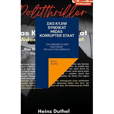 Das Kyjiw - Syndikat - Midas Korrupter Staat, Taschenbuch von Heinz Duthel, BoD – Books on Demand, 978-3-8192-0614-6