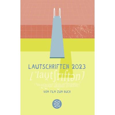 Lautschriften 2023, Taschenbuch von Hessisches Literaturforum im Mousonturm e. V., Fischer Sauerländer, 978-3-7335-8007-0
