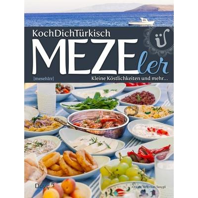 MEZEler ~ KochDichTürkisch, Gebundene Ausgabe von Orhan Tançgil,Orkide Tançgil, Doyç, 978-3-9815476-0-3