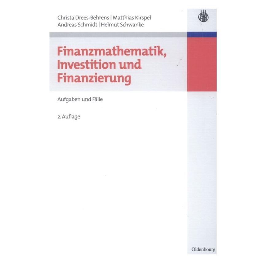 De Gruyter Finanzmathematik, Investition und Finanzierung (Deutsch, Hardcover, Andreas Schmidt, Christa Drees-Behrens, Helmut Schwanke, Matthias Kirspel) (7571747)