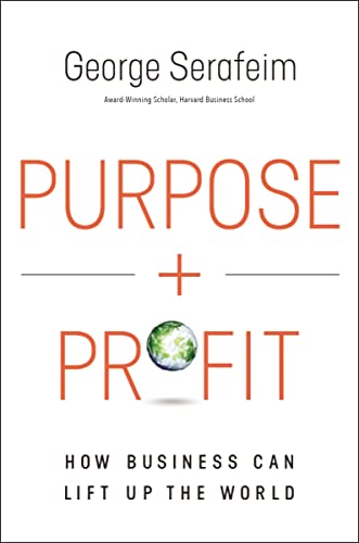George Serafeim - Purpose and Profit: How Business Can Lift Up the World - Preis vom 09.10.2026 07:28:09 h