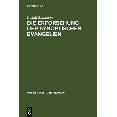 Die Erforschung der synoptischen Evangelien, Gebundene Ausgabe von Rudolf Bultmann, De Gruyter, 978-3-11-005261-9