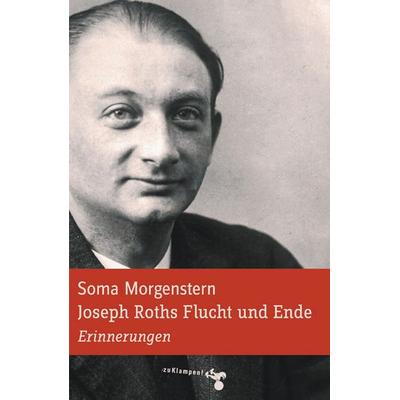 Joseph Roths Flucht und Ende, Gebundene Ausgabe von Soma Morgenstern, Zu Klampen Verlag, 978-3-86674-002-0
