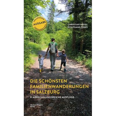 Die schönsten Familienwanderungen in Salzburg, Gebundene Ausgabe von Christian Heugl,Wolfgang Tonis, Michael Wagner Verlag, 978-3-7107-6720-3
