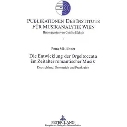 Die Entwicklung der Orgeltoccata im Zeitalter romantischer Musik, Fachbücher von Petra Mitlöhner