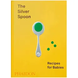 The Silver Spoon: Recipes for Babies, Ratgeber von The Silver Spoon Kitchen