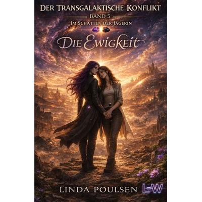 Der Transgalaktische Konflikt - Im Schatten der Jägerin / Der Transgalaktische Konflikt - Im Schatten der Jägerin - Buch 5 von 7 - Die Ewigkeit,