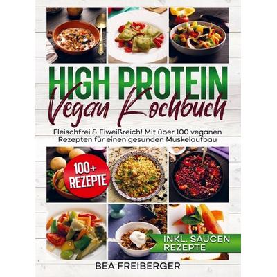 High Protein Vegan Kochbuch, Taschenbuch von Bea Freiberger, Bookmundo, 978-94-038-3042-1