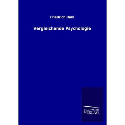 Vergleichende Psychologie, Taschenbuch von Friedrich Dahl, Salzwasser, 978-3-8460-0723-5