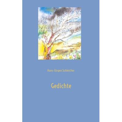 Gedichte, Gebundene Ausgabe von Hans-Jürgen Schleicher, BoD – Books on Demand, 978-3-8192-4540-4