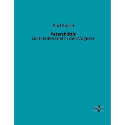 Petershüttln, Taschenbuch von Karl Kiesel, BoD - Books on Demand, 978-3-95610-008-6
