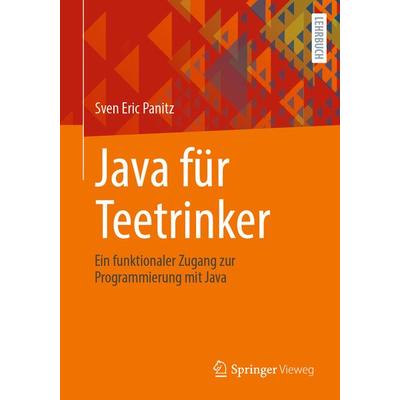 Java für Teetrinker, Taschenbuch von Sven Eric Panitz, Springer Berlin, 978-3-662-69320-9