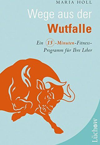 Maria Holl - Wege aus der Wutfalle: Ein Fünfzehn-Minuten-Fitness-Programm für die Leber - Preis vom 18.10.2026 19:22:15 h