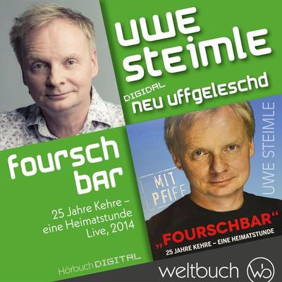 Uwe Steimle: Fourschbar – 25 Jahre Kehre – Eine Heimatstunde - Uwe Steimle, Audio, 9783906212708
