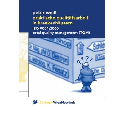 Praktische Qualitätsarbeit in Krankenhäusern, Taschenbuch von Peter Weiss, Springer Wien, 978-3-211-83478-7
