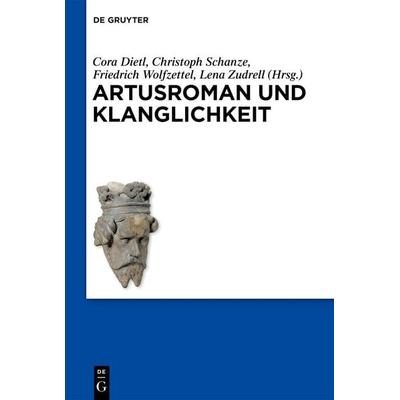 Artusroman und Klanglichkeit, Gebundene Ausgabe von , De Gruyter, 978-3-11-136968-6