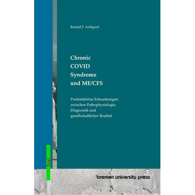 Chronic COVID Syndrome und ME/CFS, Taschenbuch von Ronald F. Archgard, Bremen University Press, 978-3-691-73731-8