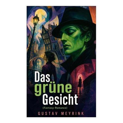 Das grüne Gesicht (Fantasy-Romance), Taschenbuch von Gustav Meyrink, E-artnow, 978-80-273-5251-7
