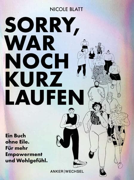 Blatt Nicole - Sorry, war noch kurz laufen: Ein Buch ohne Eile. Für mehr Empowerment und Wohlgefühl. - Preis vom 17.10.2026 19:25:27 h