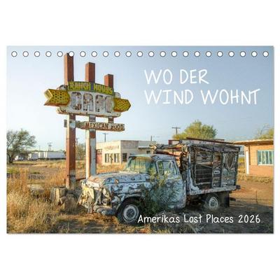 Wo der Wind Wohnt, Amerikas Lost Places (Tischkalender 2026 DIN A5 quer), CALVENDO Monatskalender