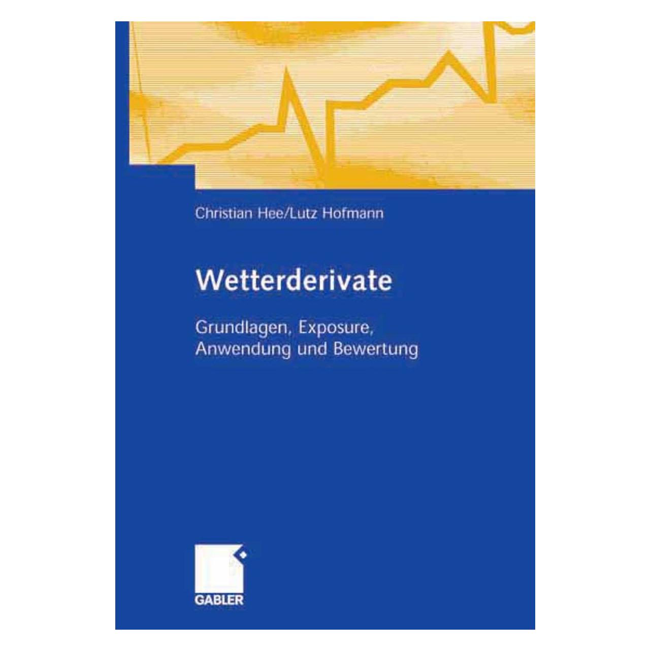 Gabler Wetterderivate (Deutsch, Hardcover, Christian Hee, Lutz Hofmann) (9783834902405)