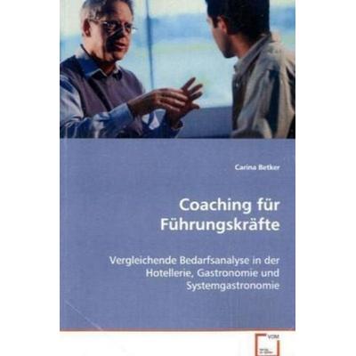 Betker, C: Coaching für Führungskräfte, Taschenbuch von Carina Wiener, VDM, 978-3-639-06500-8