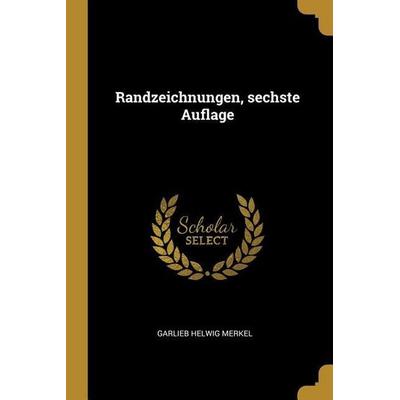 Randzeichnungen, sechste Auflage, Taschenbuch von Garlieb Helwig Merkel, Creative Media Partners, LLC, 978-1-01-124252-8