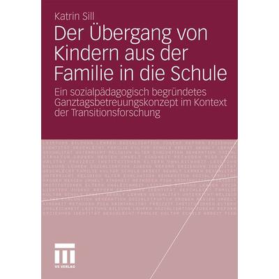 Der Übergang von Kindern aus der Familie in die Schule, Taschenbuch von Katrin Sill, VS Verlag für Sozialwissenschaften, 978-3-531-17653-6
