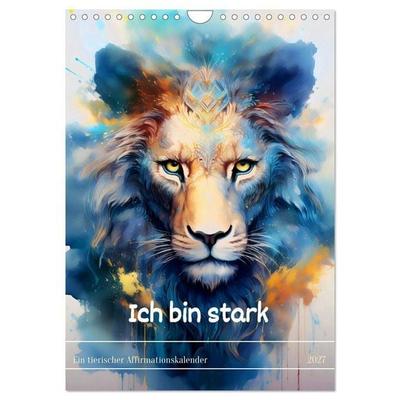 Ich bin stark - Ein tierischer Affirmationskalender (Wandkalender 2027 DIN A4 hoch), CALVENDO Monatskalender