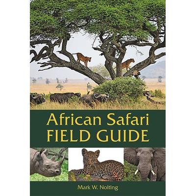 African Safari Field Guide, Taschenbuch von Mark W. Nolting, Global Travel Publishers, 978-0-939895-22-9