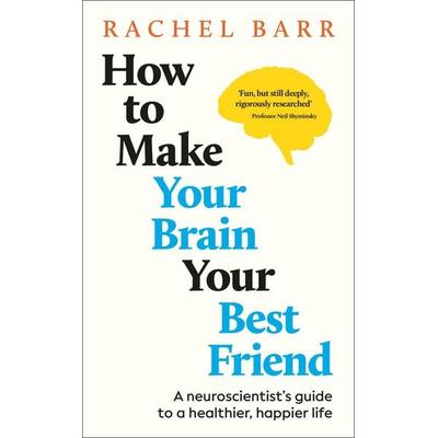 How to Make Your Brain Your Best Friend, Taschenbuch von Rachel Barr, Dorling Kindersley, 978-0-241-76711-5