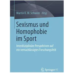Sexismus und Homophobie im Sport, Fachbücher von Martin K.W. Schweer