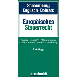 Europisches Steuerrecht, Fachbücher von Daniel Fehling, Georg Kofler, Ingo Oellerich, Harald Schaumburg, Ekkehart Reimer, Joachim Englisch, Lars Dobratz, Karsten Flüchter