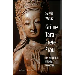 Grüne Tara - Freie Frau, Ratgeber von Sylvia Wetzel