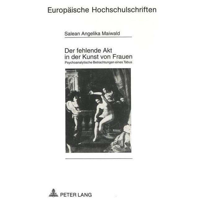 Peter Lang Der fehlende Akt in der Kunst von Frauen (Deutsch, Softcover, Salean-Angelika Maiwald) (7928677)