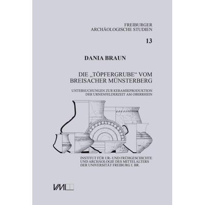 Die “Töpfergrube” vom Breisacher Münsterberg, Gebundene Ausgabe von Dania Braun, VML Vlg Marie Leidorf, 978-3-89646-880-2
