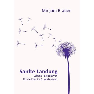Sanfte Landung, Taschenbuch von Mirijam Bräuer, BoD – Books on Demand, 978-3-8423-3880-7