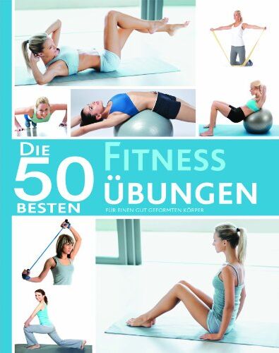 Parragon - 50 Besten Fitness Übungen: Für einen gut geformten Körper - Preis vom 09.10.2026 07:28:09 h