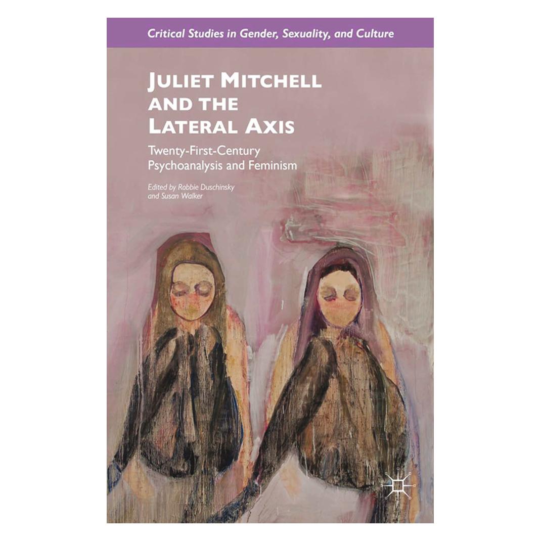 Springer Juliet Mitchell and the Lateral Axis (Englisch, Softcover, Robbie Duschinsky, S. Walker) (55838320)